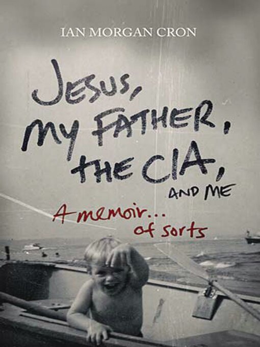 Title details for Jesus, My Father, the CIA, and Me by Ian Morgan Cron - Available